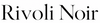 Rivoli Noir